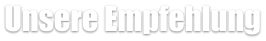 Unsere Empfehlung